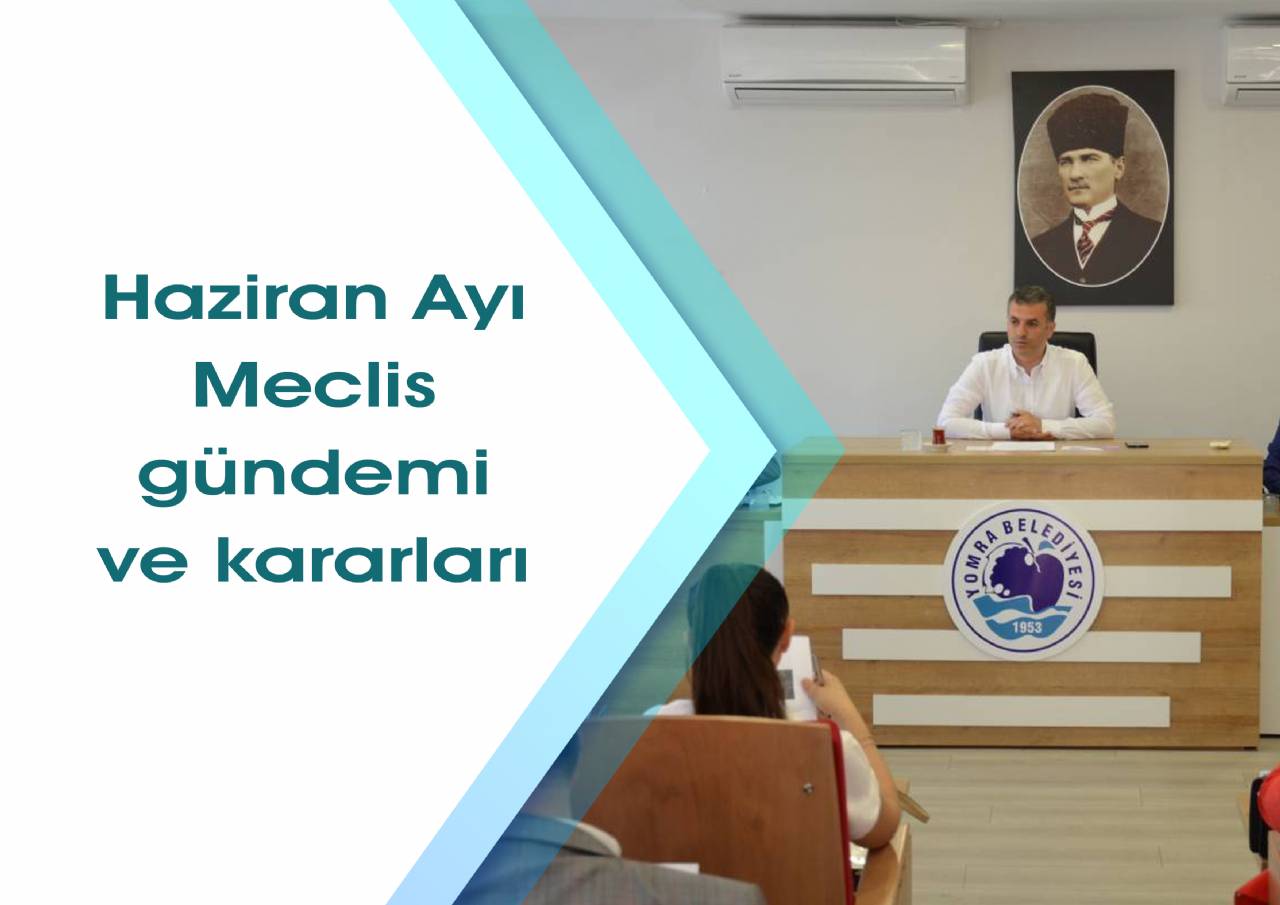 Haziran ayı meclis gündem ve kararları