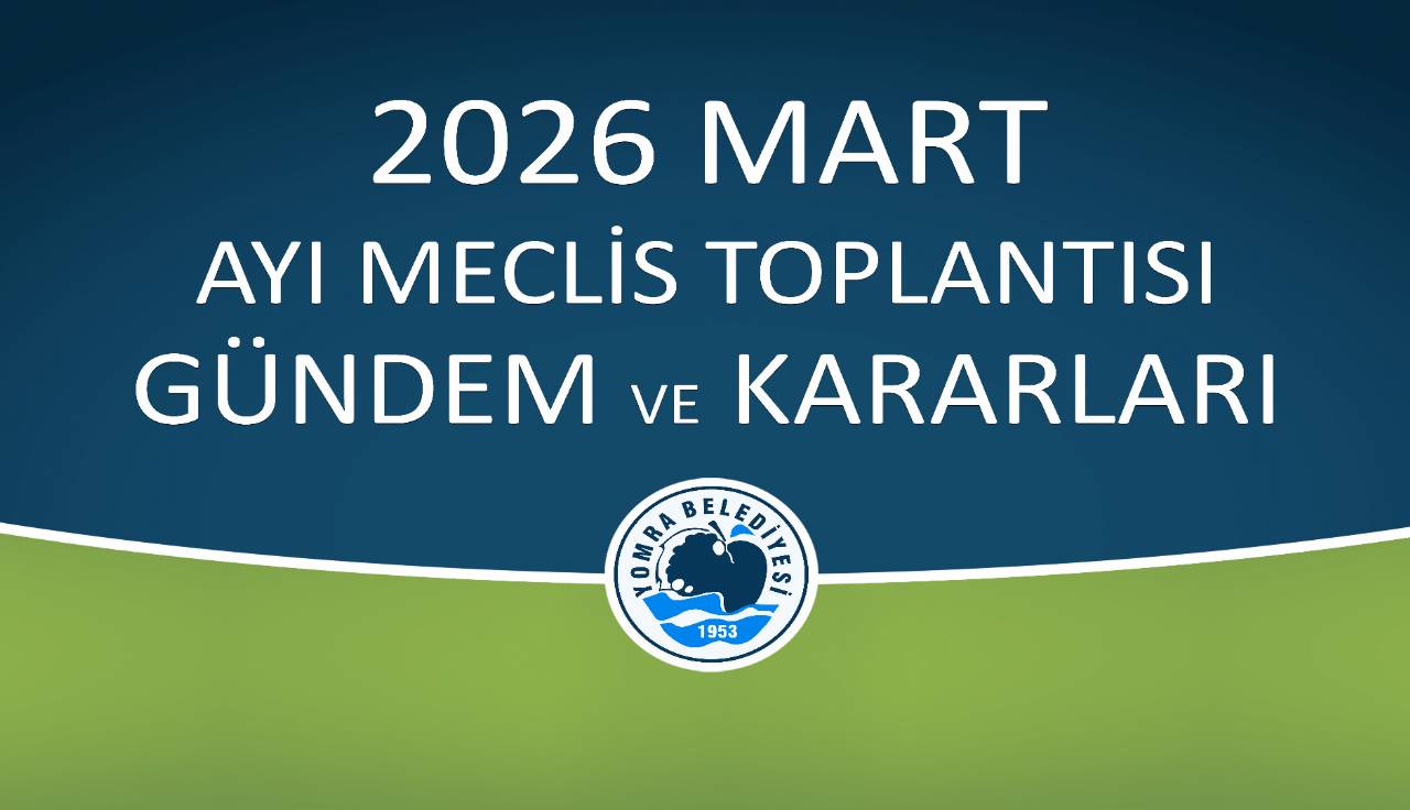 2026 MART AYI MECLİS GÜNDEM VE KARARLARI