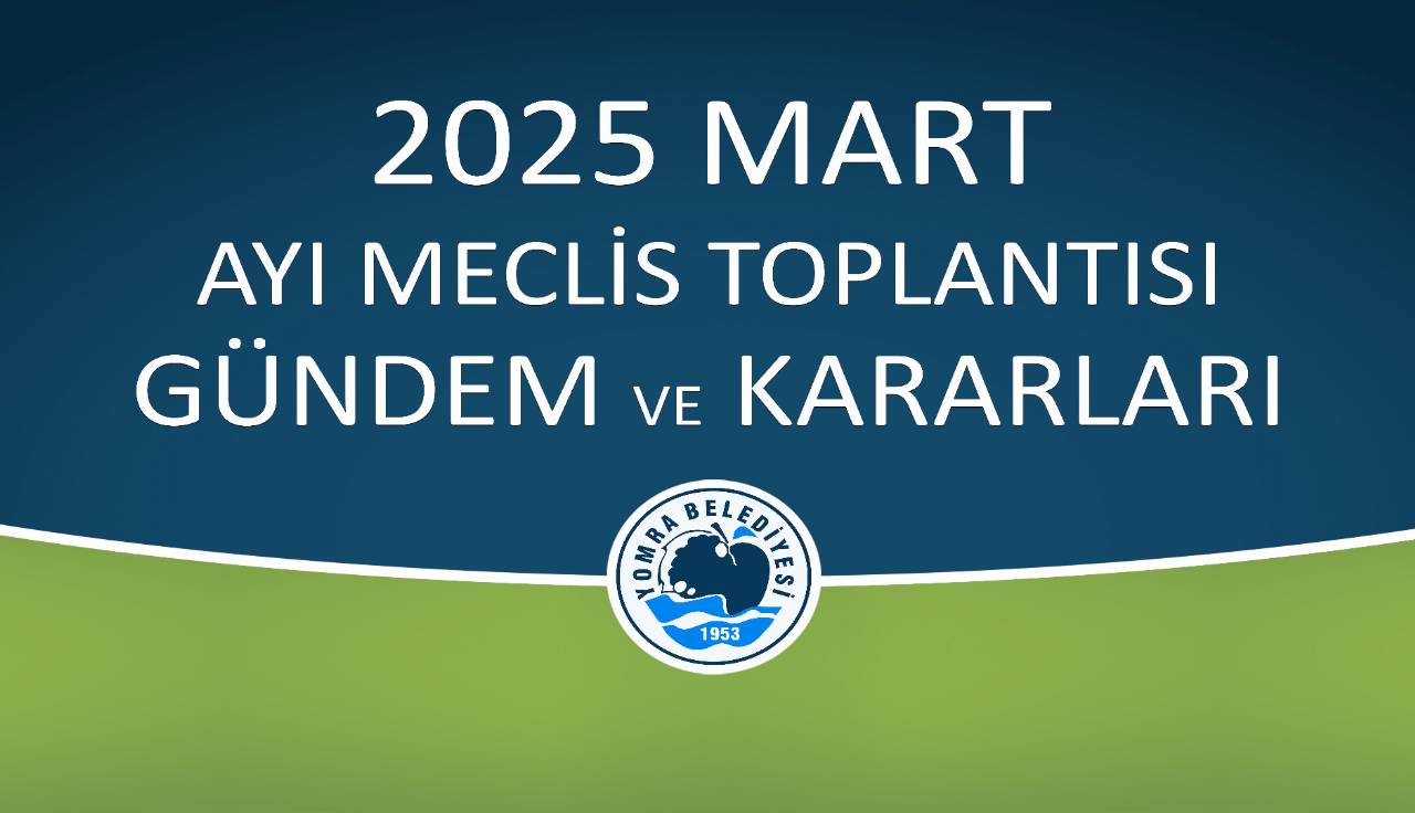 2025 MART AYI MECLİS GÜNDEM VE KARARLARI