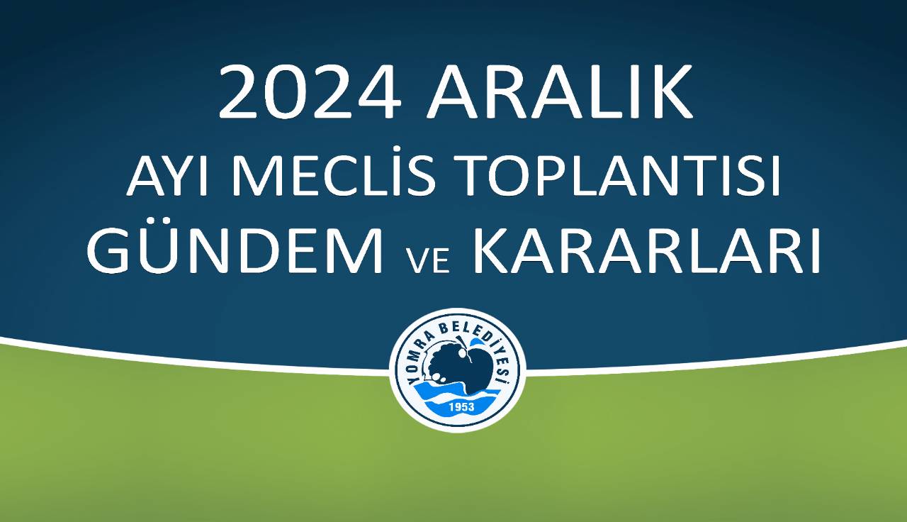 2024 ARALIK AYI MECLİS GÜNDEM VE KARARLARI