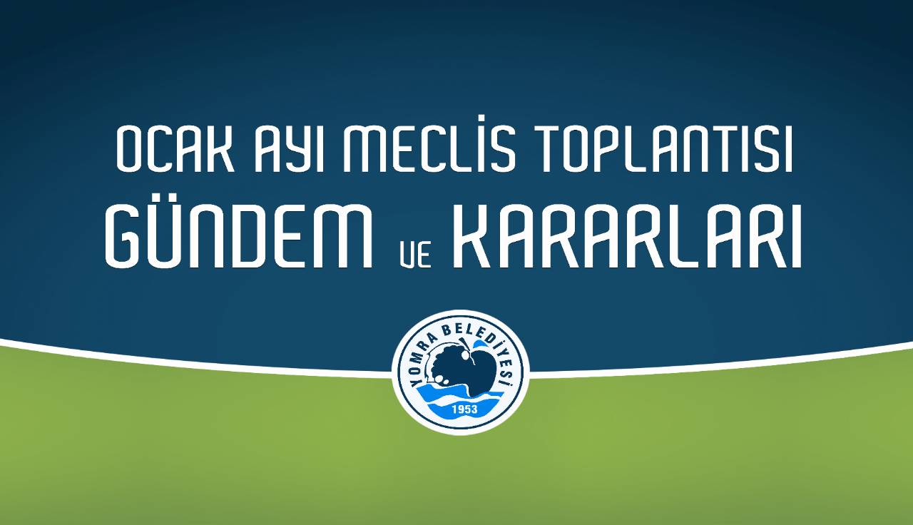 2022 Ocak Ayı Meclis Gündem ve Kararları