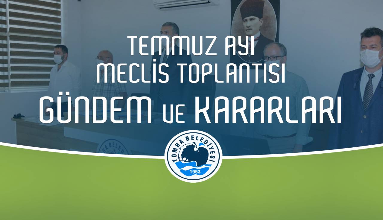 Temmuz ayı meclis gündem ve kararları