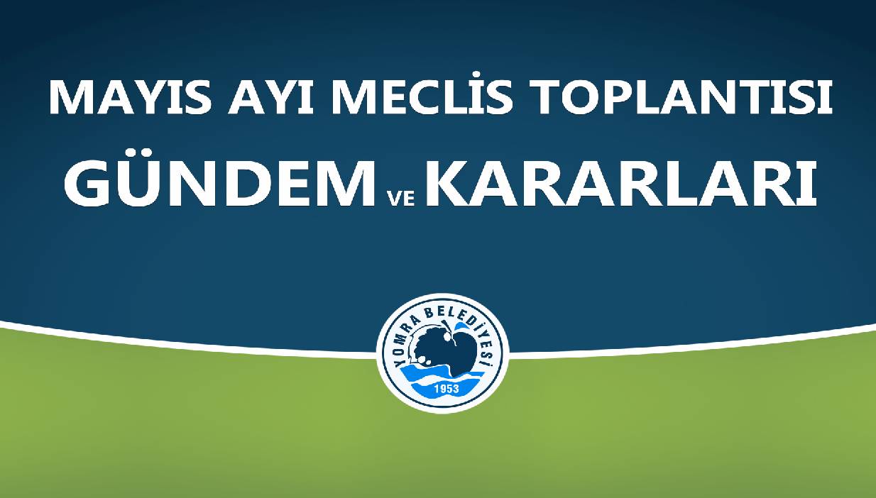 2022 Mayıs Ayı Meclis Gündem ve Kararları
