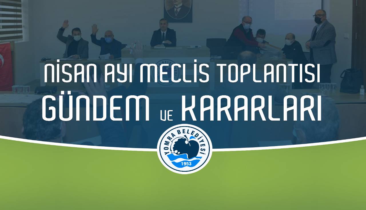 2021 Nisan ayı meclis gündem ve kararları