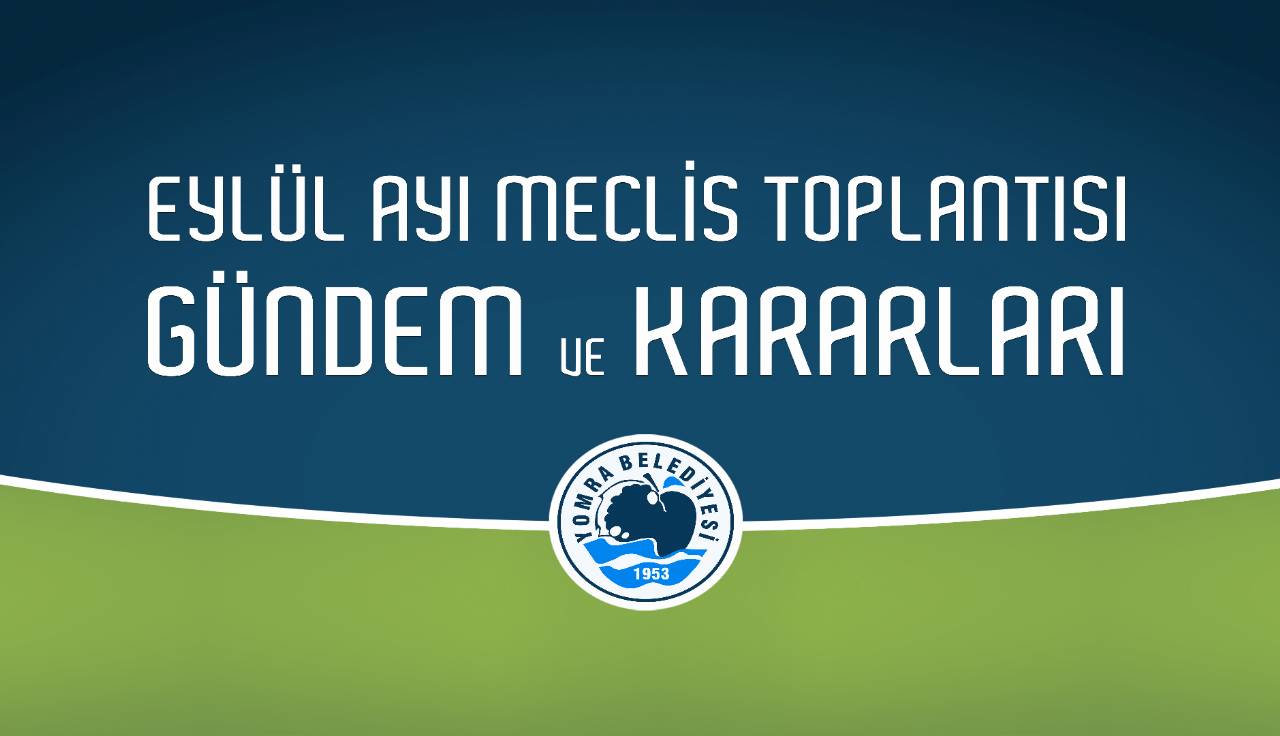 2022 Eylül Ayı Meclis Gündem ve Kararları