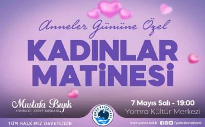 KADINLAR MATİNESİNE TÜM KADINLARIMIZ DAVETLİDİR