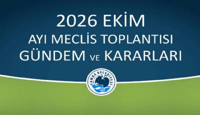 2026 EKİM AYI MECLİS GÜNDEM VE KARARLARI