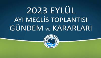 2023 Eylül Ayı Meclis Gündem ve Kararları
