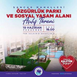 ÖZGÜRLÜK PARKI VE SOSYAL YAŞAM ALANIMIZIN AÇILIŞINA TÜM HEMŞEHRİLERİMİZ DAVETLİDİR